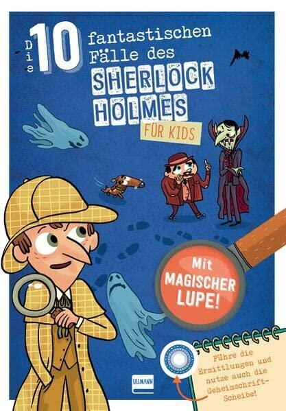 Die 10 fantastischen Fälle des Sherlock Holmes für Kids: Mit Sherlock Holmes Schritt für Schritt zum Ziel: Rätsle dich durch Codes, Suchbilder, ... Mit Lösungslupe und Geheimschrift-Scheibe!