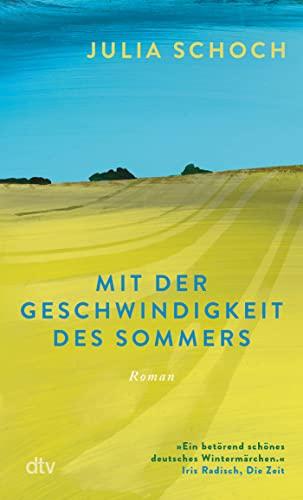 Mit der Geschwindigkeit des Sommers: Roman | Über ein Leben vor und nach dem Mauerfall: »berührend und preisverdächtig.« Brigitte