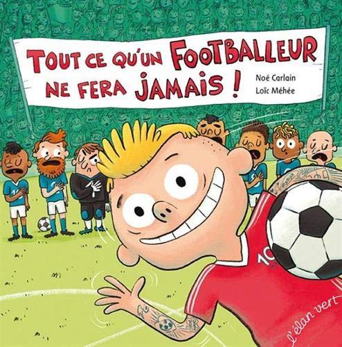 Tout ce qu'un footballeur ne fera jamais !