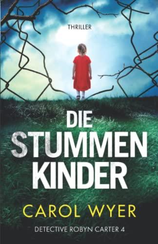 Die stummen Kinder: Thriller (Detective Robyn Carter, Band 4)