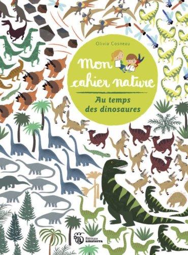 Mon cahier nature : au temps des dinosaures