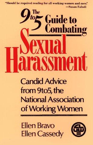 The 9 to 5 Guide to Combating Sexual Harassment: Candid Advice from 9 to 5, the National Association of Working Women