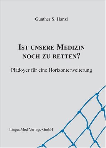 Ist unsere Medizin noch zu retten?: Plädoyer für eine Horizonterweiterung