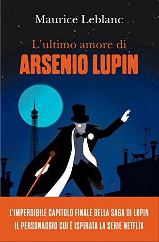 L'ultimo Amore Di Arsenio Lupin