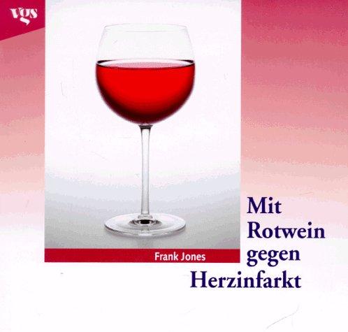 Mit Rotwein gegen Herzinfarkt