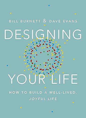 Designing Your Life: How to Build a Well-Lived, Joyful Life