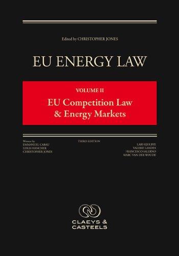 EU Energy Law: EU Competition Law and Energy Markets: Volume II, Eu Competition Law and Energy Markets (Third Edition)