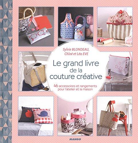 Le grand livre de la couture créative : 46 accessoires et rangements pour l'atelier et la maison