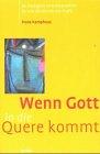 Wenn Gott uns in die Quere kommt