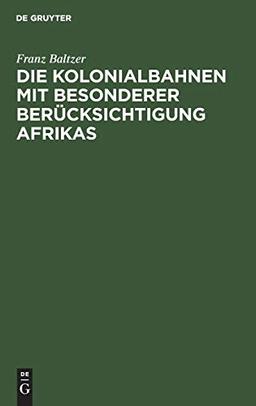 Die Kolonialbahnen mit besonderer Berücksichtigung Afrikas