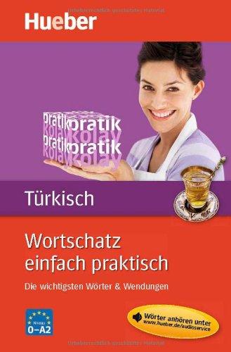 Wortschatz einfach praktisch - Türkisch: Die wichtigsten Wörter & Wendungen