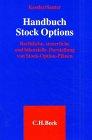 Handbuch Stock Options: Rechtliche, steuerliche und bilanzielle Darstellung von Stock-Option-Plänen: Rechtliche, steuerliche und bilanzielle Darstellung von Mitarbeiterbeteiligungen