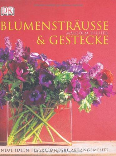 Blumensträuße und Gestecke: Neue Ideen für besondere Arrangements