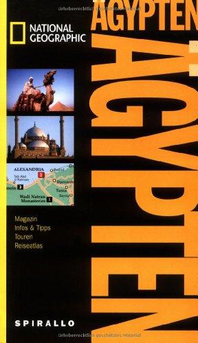 NATIONAL GEOGRAPHIC Spirallo Reiseführer Ägypten: Magazin. Infos und Tipps. Touren. Reiseatlas