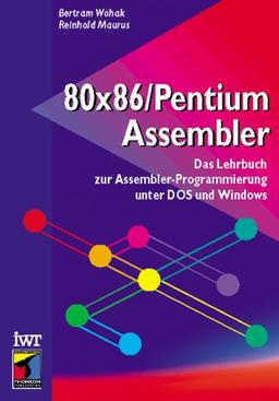 80x86 / Pentium Assembler. Programmierung unter DOS und Windows