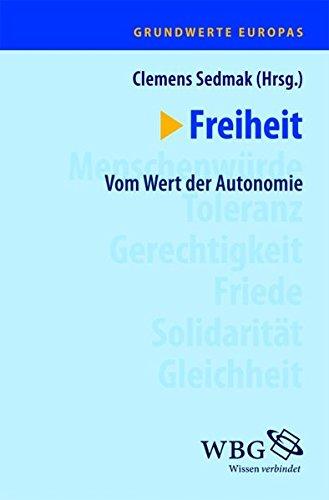 Grundwerte Europas: Freiheit: Vom Wert der Autonomie