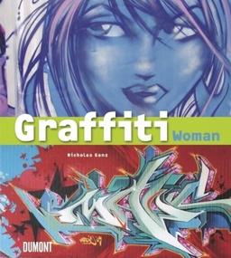 Graffiti Woman: Graffiti und Street Art von fünf Kontinenten