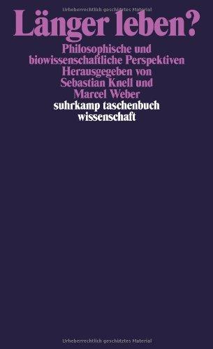 Länger leben?: Philosophische und biowissenschaftliche Perspektiven (suhrkamp taschenbuch wissenschaft)