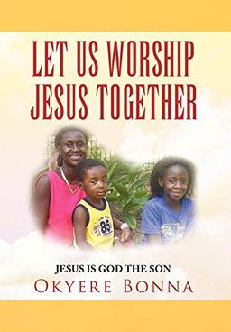 Let Us Worship Jesus Together