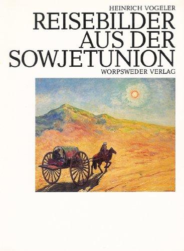 Heinrich Vogeler - Reisebilder aus der Sowjetunion 1923 - 1940