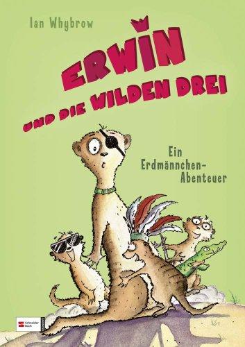 Erwin und die wilden drei - Ein Erdmännchen-Abenteuer