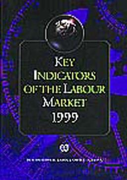 Key Indicators of the Labour Market 1999 Kilm