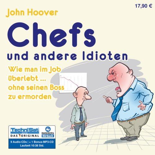 Chefs und andere Idioten: Wie man im Job überlebt - ohne seinen Boss zu ermorden