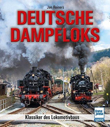 Deutsche Dampfloks: Klassiker des Lokomotivbaus