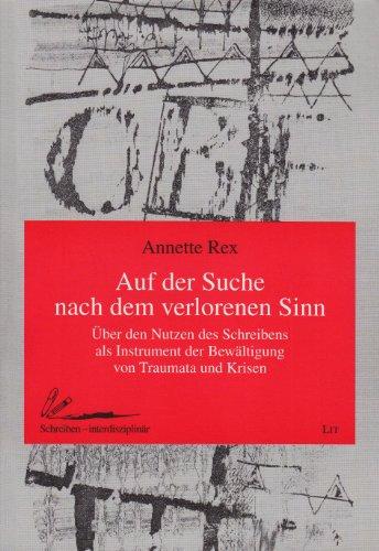 Auf der Suche nach dem verlorenen Sinn: Über den Nutzen des Schreibens als Instrument der Bewältigung von Traumata und Krisen