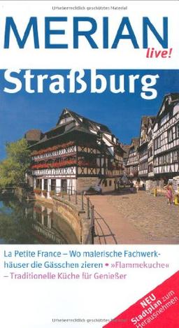 Straßburg: La Petite France - Wo malerische Fachwerkhäuser die Gässchen zieren. "Flammekuche" - Traditionelle Küche für Genießer