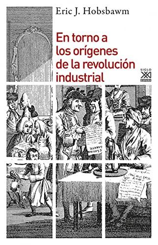 En torno a los orígenes de la revolución industrial (Siglo XXI de España General, Band 993)