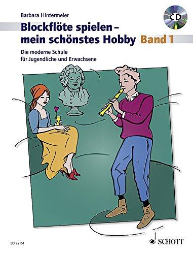 Blockflöte spielen - mein schönstes Hobby: Die moderne Schule für Sopranblockflöte (barocke/deutsche Griffweise). Band 1. Sopran-Blockflöte (barocke und deutsche Griffweise). Ausgabe mit CD.