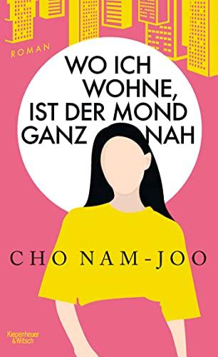 Wo ich wohne, ist der Mond ganz nah: Roman