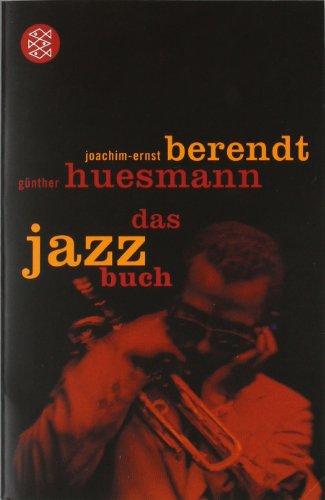 Das Jazzbuch: Von New Orleans bis ins 21. Jahrhundert: Von New Orleans bis ins 21. Jahrtausend. Mit ausführlicher Diskographie