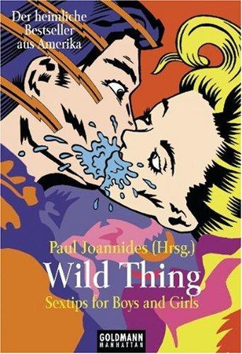 Wild Thing  / Sex-Tips for Boys and Girls: Der heimliche Bestseller aus Amerika