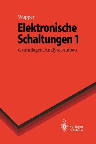 Elektronische Schaltungen 1: Grundlagen, Analyse, Aufbau (Springer-Lehrbuch)