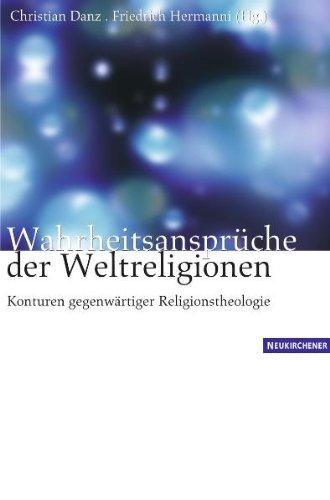 Wahrheitsansprüche der Weltreligionen. Konturen gegenwärtiger Religionstheologie