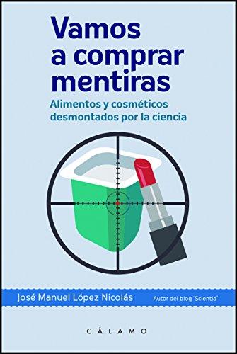 Vamos a comprar mentiras : alimentos y cosméticos desmontados por la ciencia (Arca de Darwin, Band 2)