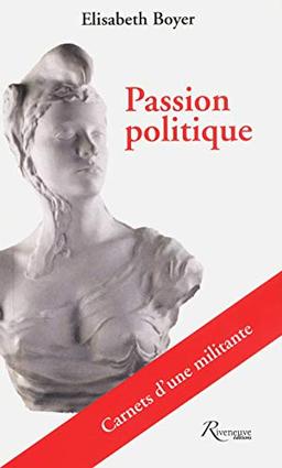 Passion politique : carnets d'une militante