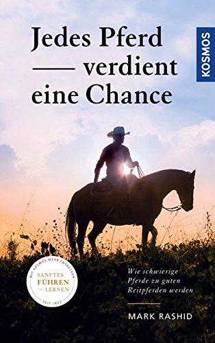 Jedes Pferd verdient eine Chance: Wie schwierige Pferde zu guten Reitpferden werden