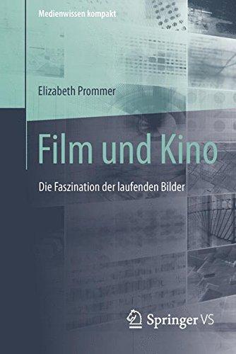 Film und Kino: Die Faszination der laufenden Bilder (Medienwissen kompakt)