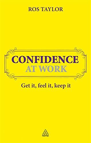 Confidence at Work: Get It, Feel It, Keep It