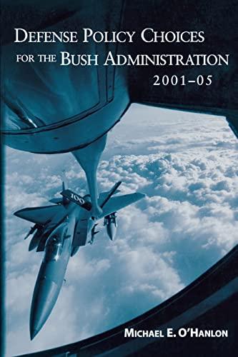 Defense Policy Choices for the Bush Administration, 2001-2005