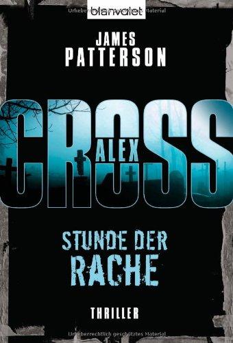 Stunde der Rache - Alex Cross 7 -: Thriller