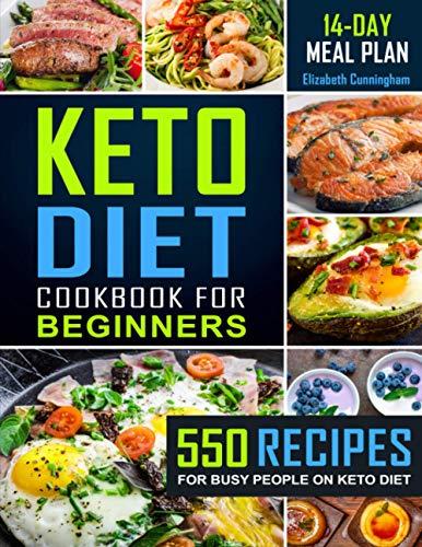 Keto Diet Cookbook For Beginners: 550 Recipes For Busy People on Keto Diet (Keto Recipes for Beginners, Band 1)