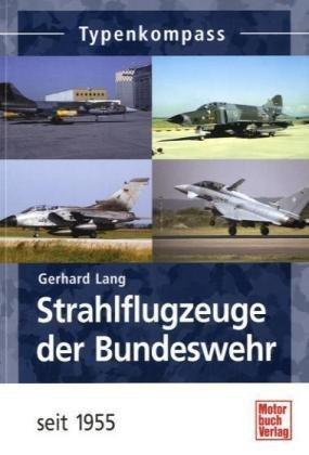 Strahlflugzeuge der Bundeswehr seit 1955 (Typenkompass)