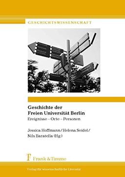 Geschichte der Freien Universität Berlin: Ereignisse - Orte - Personen