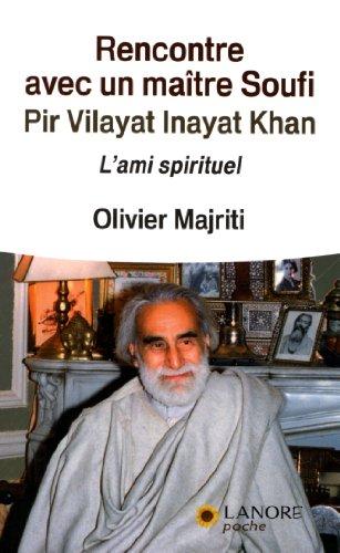 Rencontre avec un maître soufi, Pir Vilayat Inayat Khan : l'ami spirituel