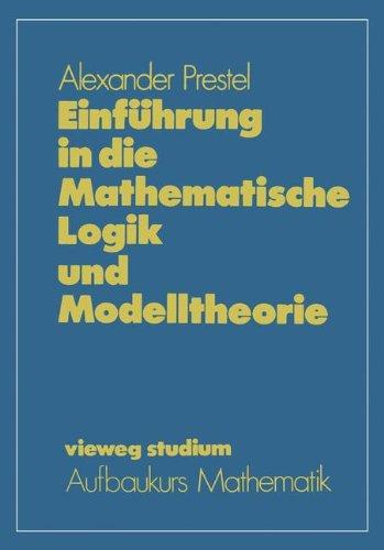 Einführung in die Mathematische Logik und Modelltheorie (vieweg studium; Aufbaukurs Mathematik)