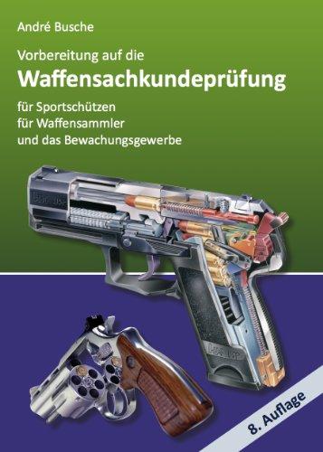 Vorbereitung auf die Waffensachkundeprüfung für Sportschützen, Waffensammler und das Bewachungsgewerbe